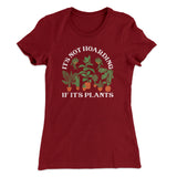 It's Not Hoarding If It's Plants Funny Women's T-Shirt