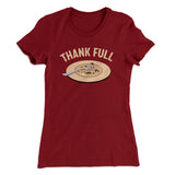 Thank Full Funny Thanksgiving Women's T-Shirt