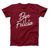 Bye Felicia Funny Movie Men/Unisex T-Shirt