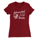 Introverted But Willing To Talk About Books Funny Women's T-Shirt