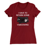 I Have To Return Some Videotapes Women's T-Shirt