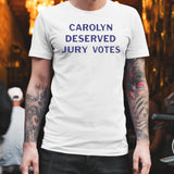 Carolyn deserved jury votes T-shirt