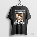 Cat I Dont Feel Like Im Getting Older Its More Like My Warranty Has Expired And My Parts Shirt
