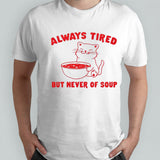 Cat always tired but never of soup shirts
