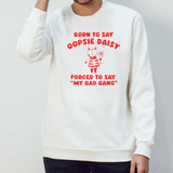 Cat born to say oopsie daisy forced to say my bad gang shirts