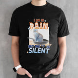 Cat i am in pain but the i is silent shirt