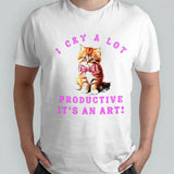 Cat i cry a lot but i am so productive itsâ€™s an art shirts