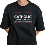 Catholic est 33 AD Jesus is king viva cristo rey shirt