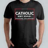 Catholic est 33 AD Jesus is king viva cristo rey shirt