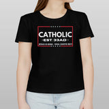 Catholic est 33 AD Jesus is king viva cristo rey shirt