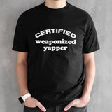 Certified weaponized yapper shirt