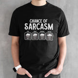 Chance of sarcasm weather forecast sarcastic humor shirts