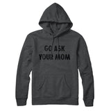 Go Ask Your Mom Hoodie