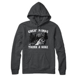 Great Minds Think A Hike Hoodie