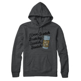 I Love Scotch - Scotchy Scotch Scotch Hoodie