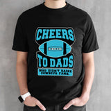 Cheers to dads who didnâ€™t raise cowboys fans shirt