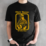 Chew sâ€˜baccer May the force be with ysâ€™all shirts