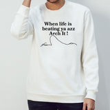 Chloe Bailey When Life Is Beating Ya Azz Arch It Shirt