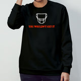 Cleveland Browns you wouldnsâ€™t get it shirts