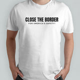 Close the Border for Americasâ€™s Safety T-Shirts