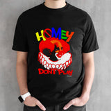 Clown homey donsâ€™t play shirts
