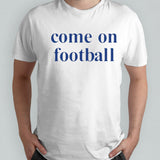 Come On Football T-shirt