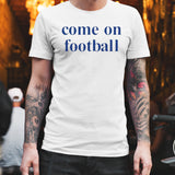 Come On Football T-shirt