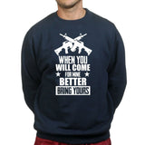 Come For Mine Sweatshirt Style001