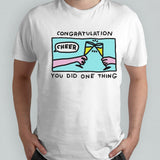 Congratulation you did one thing cheer shirt