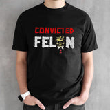 Convicted Felon Donald Trump Guilty Lock Him Up T-shirt