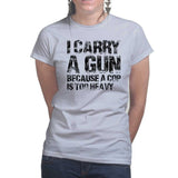 I Carry A Gun Ladies T-shirt