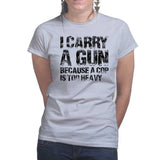 I Carry A Gun Ladies T-shirt Style001