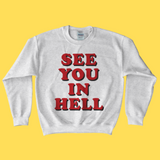 'See You In Hell' Sweatshirt