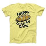 Happy Challah Days Funny Hanukkah Men/Unisex T-Shirt
