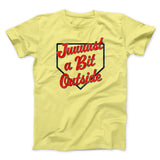 Just A Bit Outside Funny Movie Men/Unisex T-Shirt