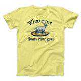 Whatever Floats Your Goat Funny Men/Unisex T-Shirt