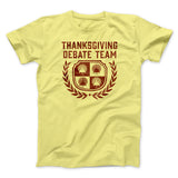 Thanksgiving Debate Team Funny Thanksgiving Men/Unisex T-Shirt