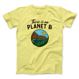 There is no Planet B Men/Unisex T-Shirt