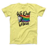 We Out Here Men/Unisex T-Shirt