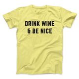 Drink Wine And Be Nice Men/Unisex T-Shirt