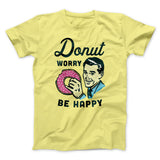 Donut Worry Be Happy Men/Unisex T-Shirt