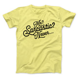 Me? Sarcastic? Funny Men/Unisex T-Shirt