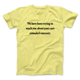 We Have Been Trying To Reach You About Carâ€™s Extended Warranty Funny Men/Unisex T-Shirt