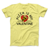 Pizza Is My Valentine Men/Unisex T-Shirt