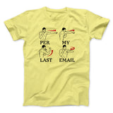 Per My Last Email Funny Men/Unisex T-Shirt