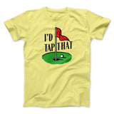 I'd Tap That Funny Men/Unisex T-Shirt