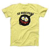 So Eggcited Funny Men/Unisex T-Shirt