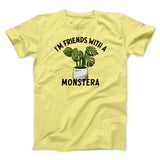 Iâ€™m Friends With A Monstera Funny Men/Unisex T-Shirt