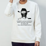 Cowboy Ghouls Existing Does Nothing Negative To Your Life You Smoothskin Bitch T-shirt