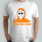 Crazy Ass Frank T-shirt